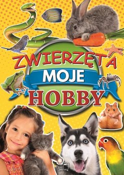 Zwierzęta. Moje hobby - Opracowanie zbiorowe