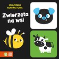 Zwierzęta na wsi. Książeczka kontrastowa&nbsp;-&nbsp;Opracowanie zbiorowe