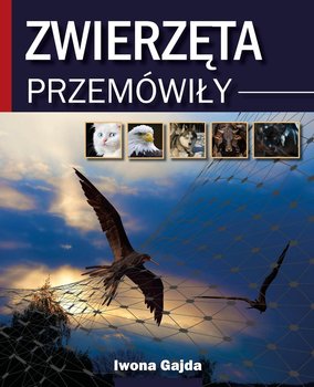 Zwierzęta przemówiły - Gajda Iwona