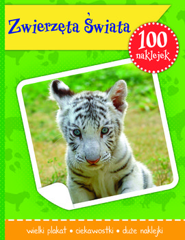 Zwierzęta Świata. 100 naklejek - Opracowanie zbiorowe