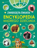 Zwierzęta Świata. Encyklopedia mądrego dzieciaka Nożyńska-Demianiuk Agnieszka