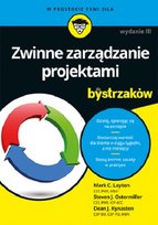 Zwinne zarządzanie projektami dla bystrzaków Layton Mark C., Steven J. Ostermiller, Dean J. Kynaston