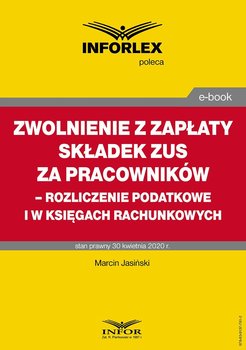 Zwolnienie z zapłaty składek ZUS za pracowników. Rozliczenie podatkowe i w księgach rachunkowych - Krywan Tomasz, Muż Paweł