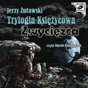 Zwycięzca. Trylogia księżycowa. Tom 2 - Żuławski Jerzy