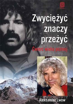 Zwyciężyć znaczy przeżyć. Ćwierć wieku później - Lwow Aleksander