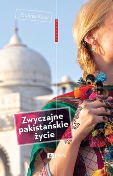 Zwyczajne pakistańskie życie - Kusy Joanna