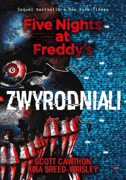 Zwyrodniali. Five Nights at Freddy's. Tom 2 - Cawthon Scott, Breed-Wrisley Kira
