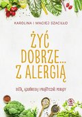 Żyć dobrze... z alergią - Szaciłło Karolina, Szaciłło Maciej