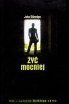 Żyć mocniej Eldredge John
