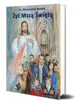 Żyć Mszą Świętą Inicjatywa Ewangelizacyjna Wejdźmy na Szczyt