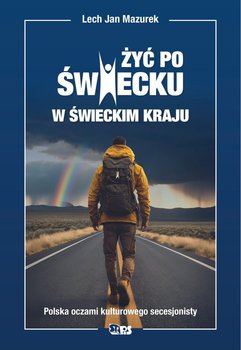 Żyć po świecku w świeckim kraju - Mazurek Lech Jan