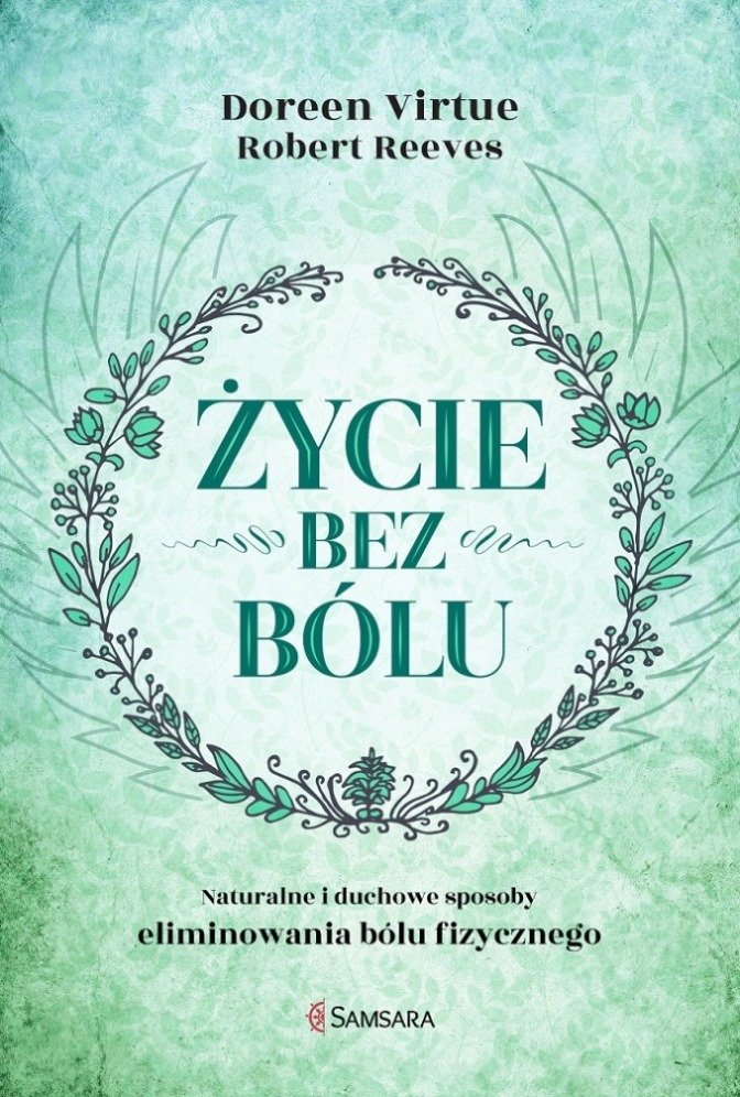 Doreen Reeves Życie bez bólu. Naturalne i duchowe sposoby eliminowania bólu ...