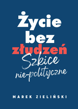 Życie bez złudzeń - Zieliński Marek