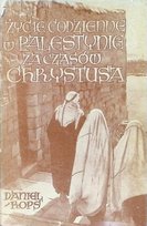 Życie codzienne w Palestynie za czasów Chrystusa Opracowanie zbiorowe