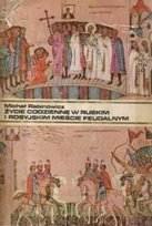 Życie codzienne w ruskim i rosyjskim mieście feudalnym Opracowanie zbiorowe
