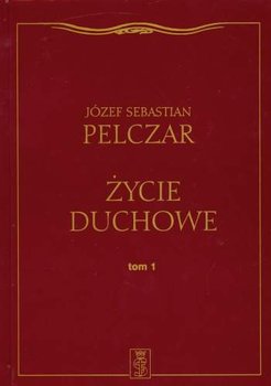 Życie Duchowe Tom 1 - Pelczar Józef Sebastian