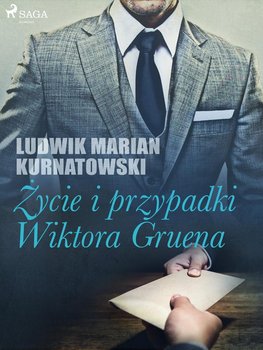 Życie i przygody Wiktora Gruena - Kurnatowski Ludwik Marian