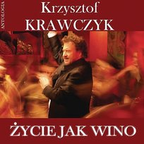 Życie jak wino (Krzysztof Krawczyk Antologia) Krzysztof Krawczyk