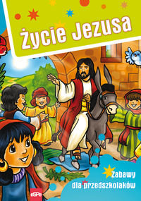Życie Jezusa. Zabawy dla przedszkolaków - Wilk Michał