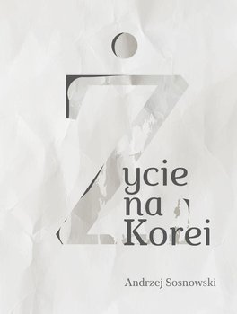 Życie na Korei - Sosnowski Andrzej
