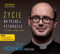 Życie na pełnej petardzie czyli wiara, polędwica i miłość Kaczkowski Jan, Żyłka Piotr