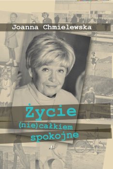Życie (nie) całkiem spokojne - Chmielewska Joanna