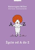Życie od A do Z - ebook epub&nbsp;-&nbsp;Miller Katarzyna, Janiszewski Dariusz