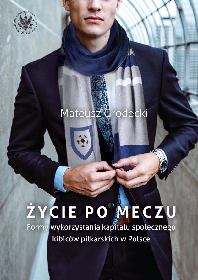 Życie po meczu. Formy wykorzystania kapitału społecznego kibiców piłkarskich w Polsce - ebook epub