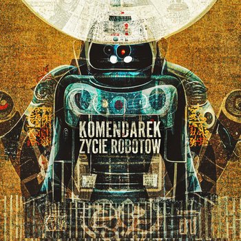 Życie robotów - Komendarek Władysław