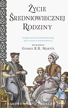 Życie średniowiecznej rodziny - Gies Frances, Gies Joseph