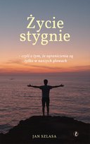Życie Stygnie Szlasa Jan