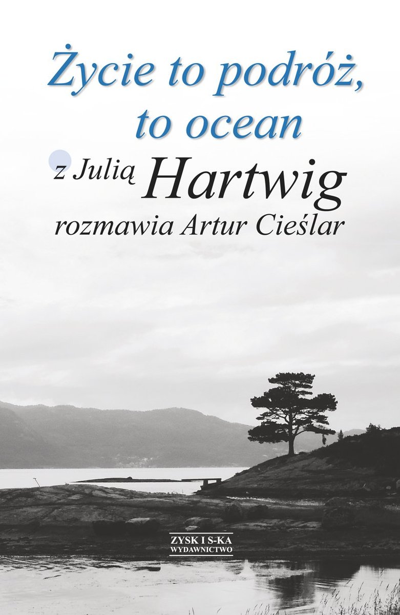 Życie to podróż, to ocean. Z Julią Hartwig rozmawia Artur Cieślar - ebook mobi