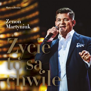 Życie to są chwile - Martyniuk Zenon, Rokita Martyna