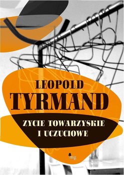 Życie towarzyskie i uczuciowe - Tyrmand Leopold