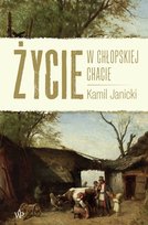 Życie w chłopskiej chacie Janicki Kamil