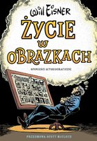 Życie w obrazkach. Opowieści autobiograficzne Eisner Will