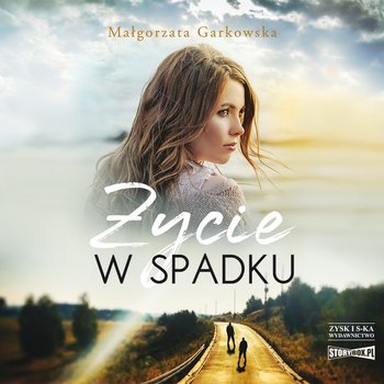Życie w spadku - Garkowska Małgorzata