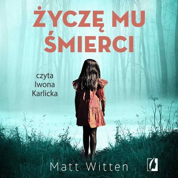 Matt Witten - Życzę mu śmierci (2022) [audiobook PL]