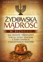 Żydowska mądrość w biznesie. Jak odnieść prawdziwy sukces dzięki lekcjom z Tory i innych starożytnych tekstów Jaffe Sam, Brackman Levi