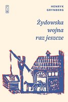 Żydowska wojna raz jeszcze Grynberg Henryk