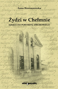 Żydzi w Chełmnie - Bieniaszewska Anna
