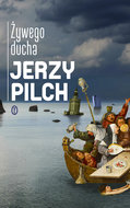 Żywego ducha - Pilch Jerzy