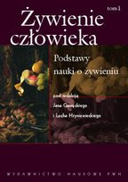 Żywienie Człowieka. Tom 1. Podstawy Nauki o Żywieniu Opracowanie zbiorowe