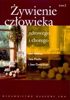 Żywienie człowieka zdrowego i chorego Opracowanie zbiorowe