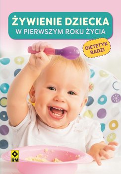 Żywienie dziecka w pierwszym roku życia - Opracowanie zbiorowe