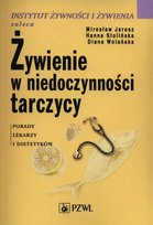 Żywienie w niedoczynności tarczycy Stolińska Hanna, Mirosław Jarosz, Wolańska Diana