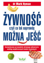 Żywność, czyli co tak naprawdę można jeść. Kompleksowy przewodnik zdrowego odżywiania według współczesnych badań naukowych Hyman Mark