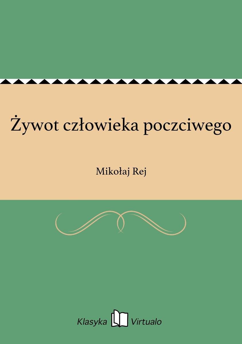 Mikolaj Rej Zywot Czlowieka Poczciwego Interpretacja Żywot człowieka poczciwego - ebook epub - Rej Mikołaj | Ebook Sklep