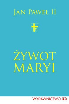 Żywot Maryi - Jan Paweł II