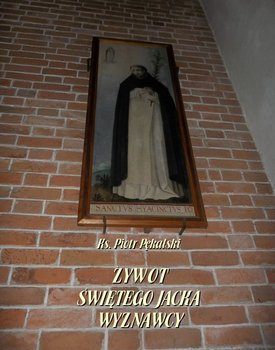 Żywot Świętego Jacka Wyznawcy - Pękalski Piotr